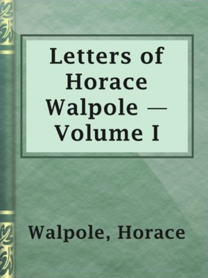 cover image of Letters of Horace Walpole — Volume I
